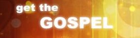Get the Gospel - want to know more - check it out